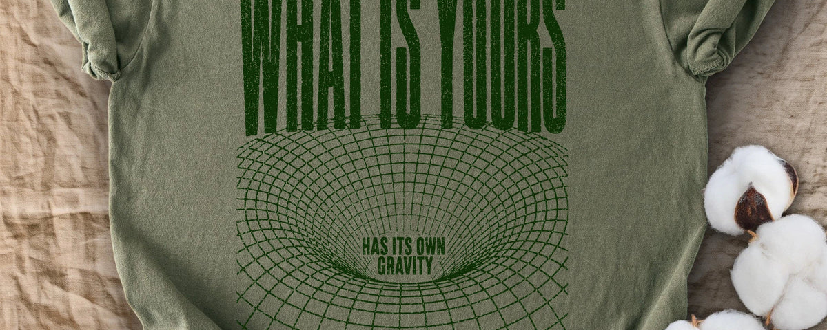 What Is Yours Has Its Own Gravity Comfort Colors T-Shirt
