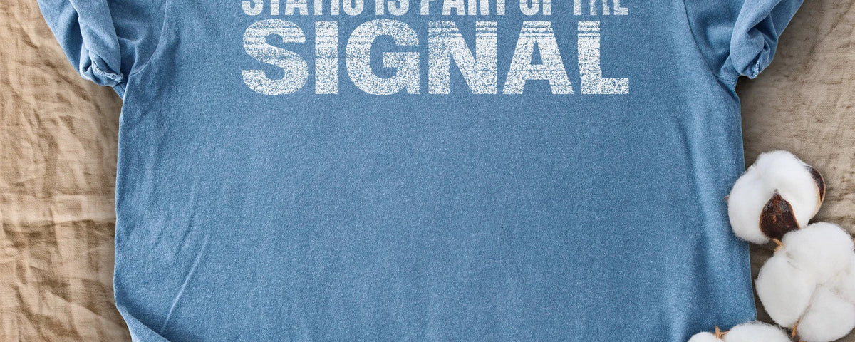 Static is Part of the Signal Comfort Colors T-Shirt