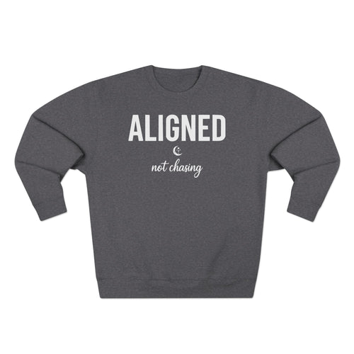 Aligned Not Chasing Celestial Moon Premium Unisex Sweatshirt