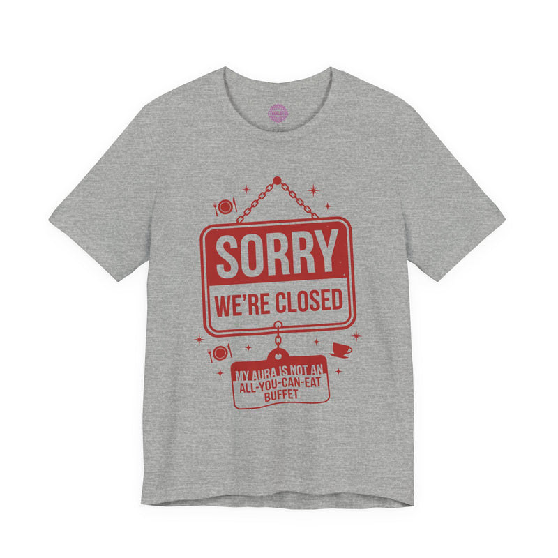 Sorry We Are Closed Aura Not A Buffet Premium Unisex T-Shirt