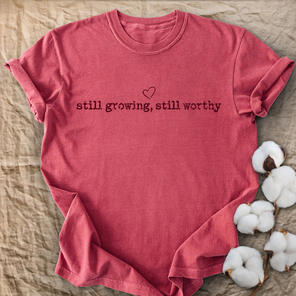 Still Growing Still Worthy Comfort Colors® Unisex T-Shirt