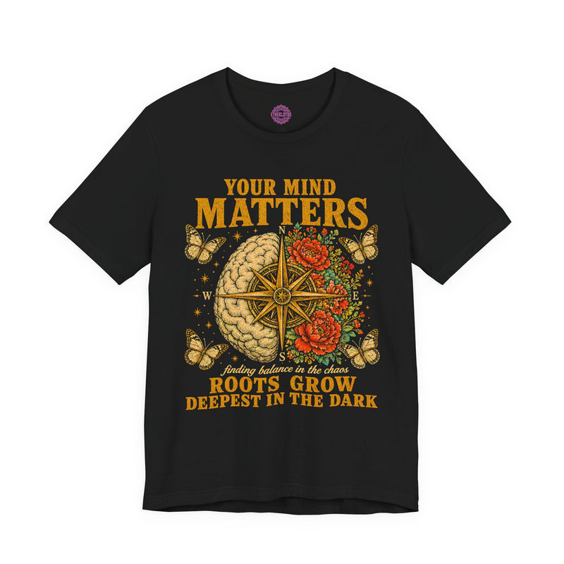 Your Mind Matters Roots Grow Deepest Premium Unisex T-Shirt