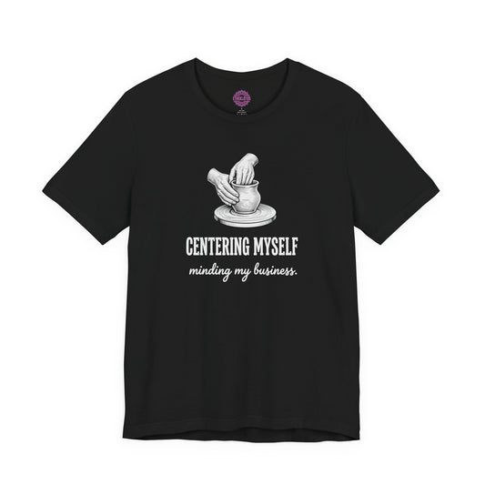 Centering Myself Minding My Business Pottery Premium Unisex T-Shirt