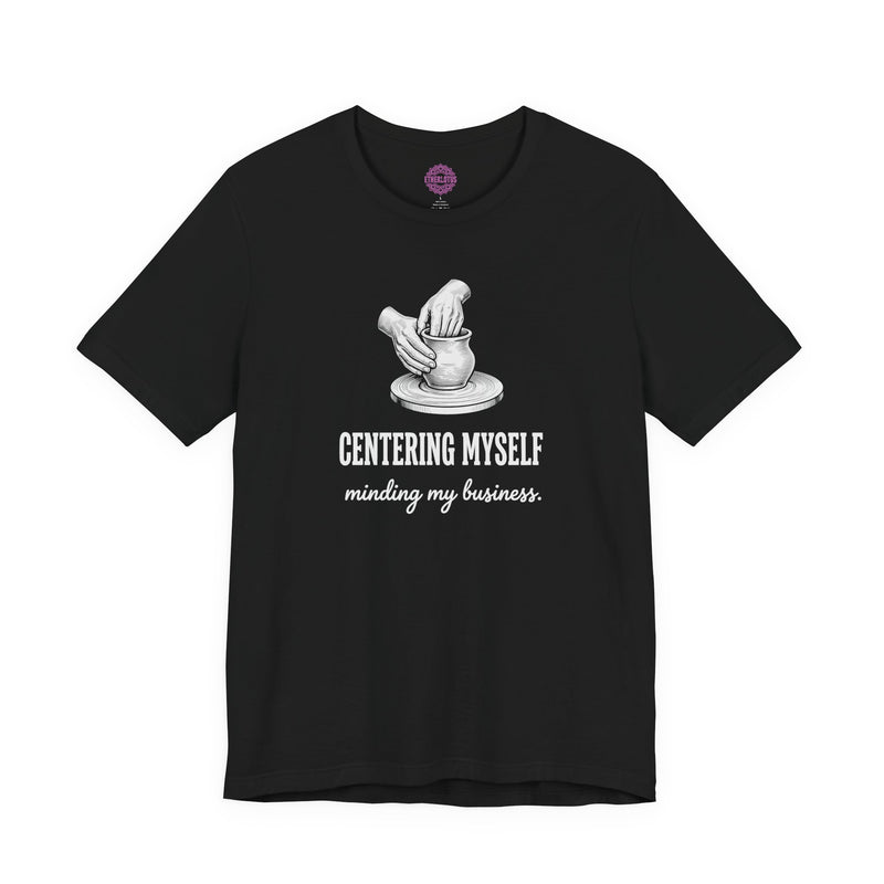 Centering Myself Minding My Business Pottery Premium Unisex T-Shirt