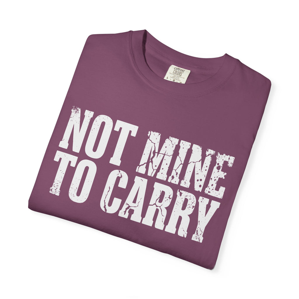 Not Mine To Carry Surrender Comfort Colors® Unisex T-Shirt