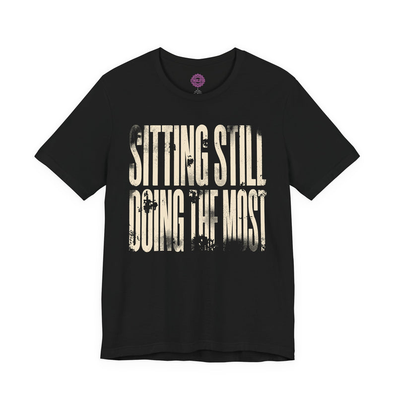 Sitting Still Doing The Most Dark Type Premium Unisex T-Shirt