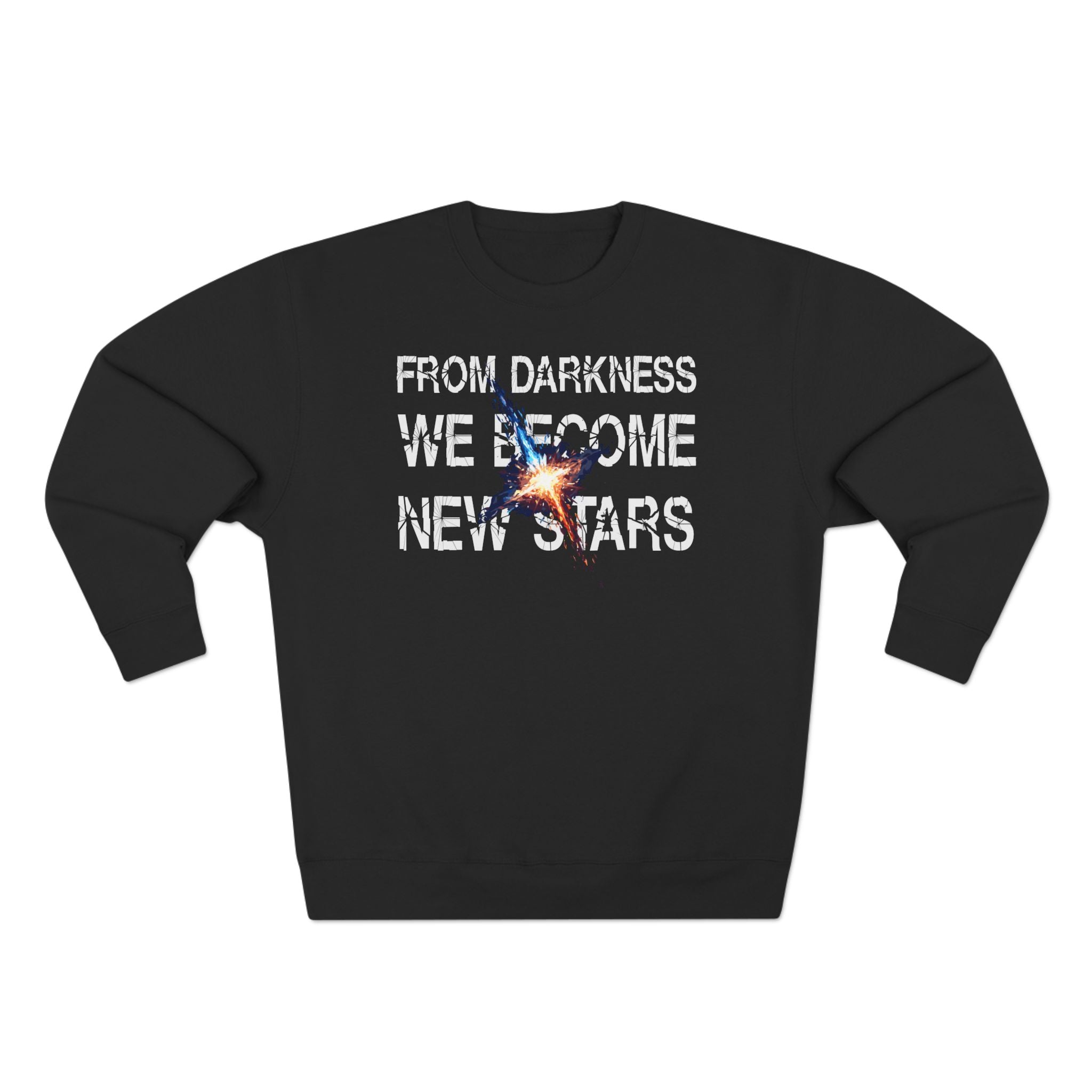 From Darkness We Become New Stars Premium Unisex Sweatshirt