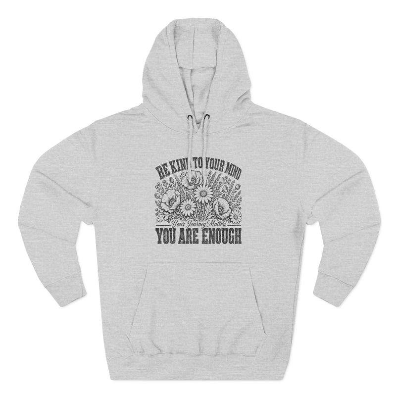 Be Kind To Your Mind You Are Enough Wildflower Premium Unisex Hoodie