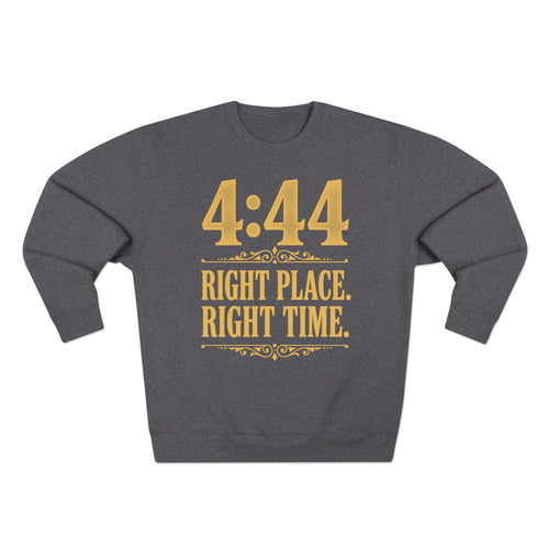 4:44 Right Place Right Time Angel Number Premium Unisex Sweatshirt