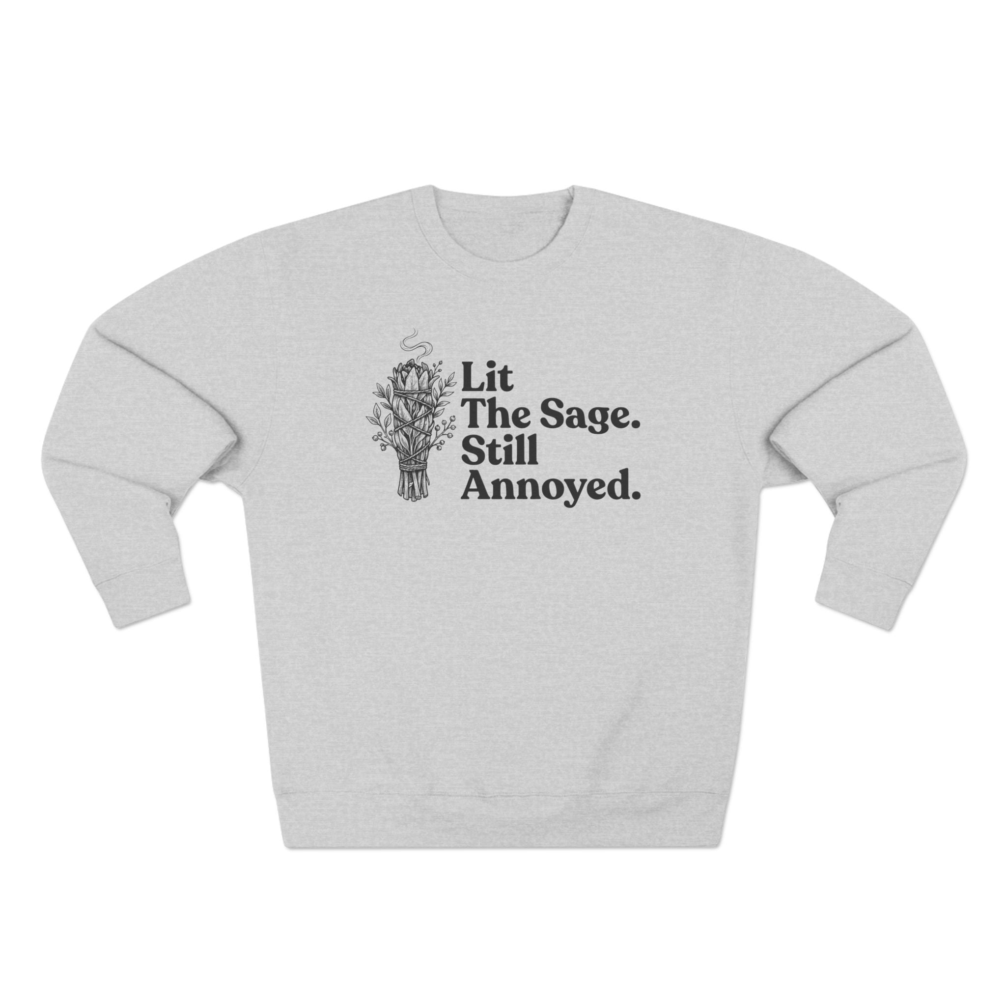 Lit The Sage Still Annoyed Smudge Bundle Premium Unisex Sweatshirt