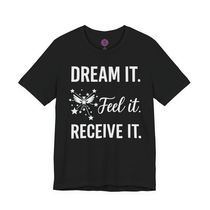 Dream It Feel It Receive It Manifestation Premium Unisex T-Shirt