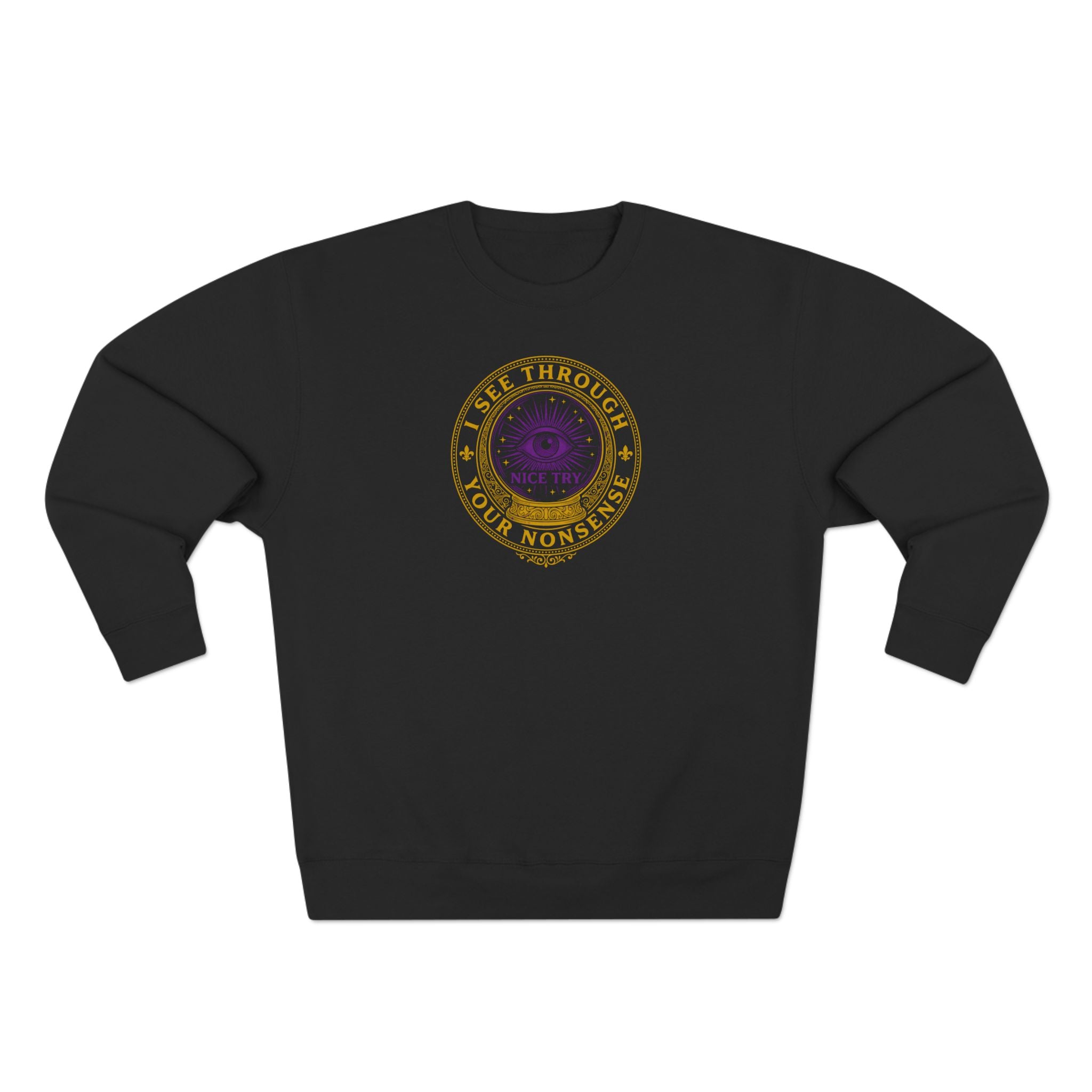 I See Through Your Nonsense Crystal Ball Premium Unisex Sweatshirt