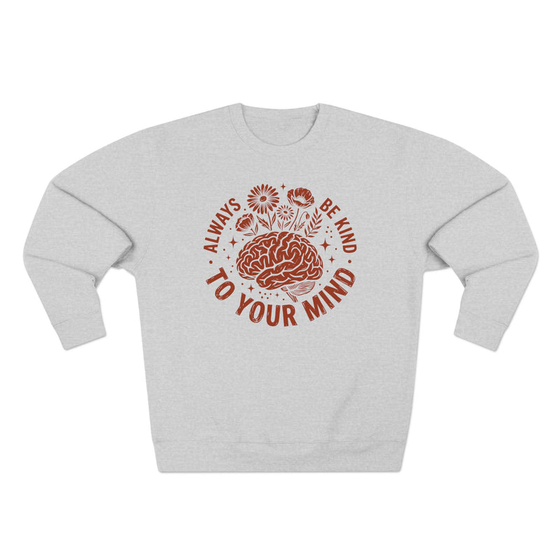 Always Be Kind To Your Mind Wildflower Premium Unisex Sweatshirt