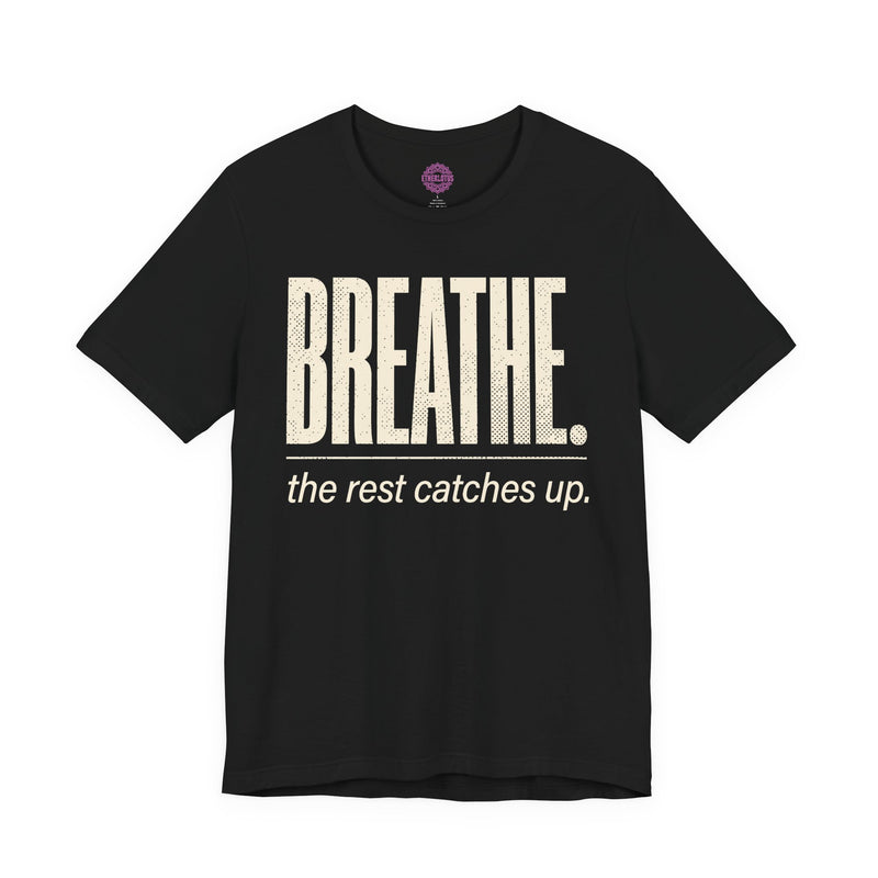 Breathe The Rest Catches Up Minimalist Premium Unisex T-Shirt