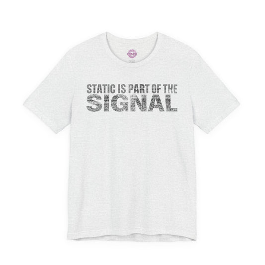 Static is Part of the Signal Premium Unisex T-Shirt
