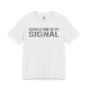 Static is Part of the Signal Premium Unisex T-Shirt