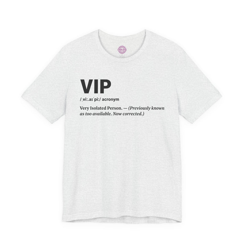 VIP Very Isolated Person Premium Unisex T-Shirt