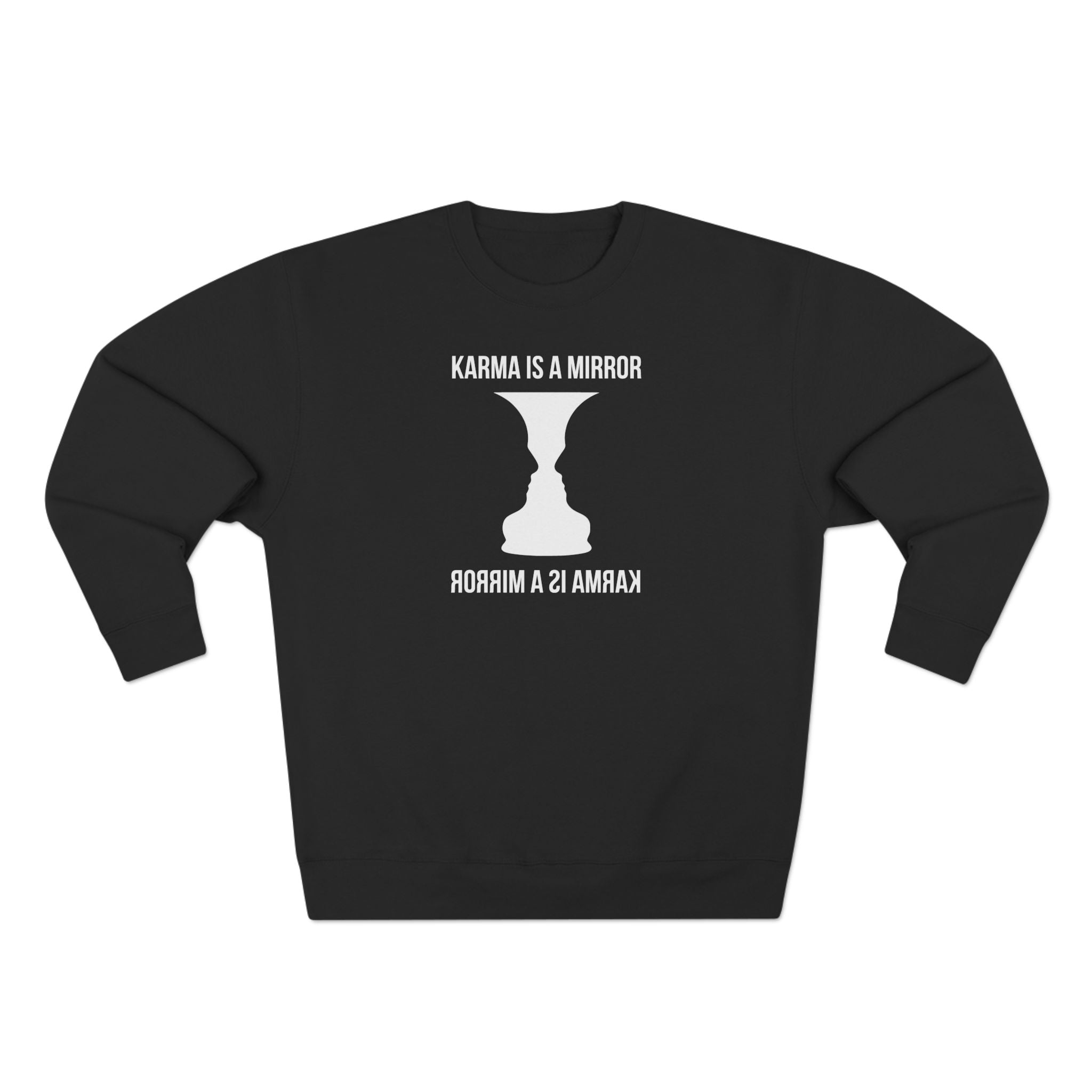 Karma is a Mirror Premium Unisex Sweatshirt