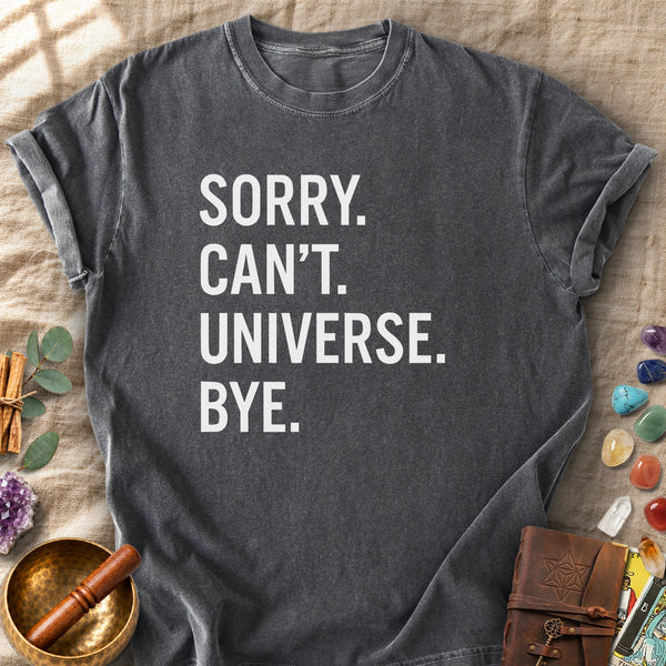 Sorry Cant Universe Bye Comfort Colors® Unisex T-Shirt