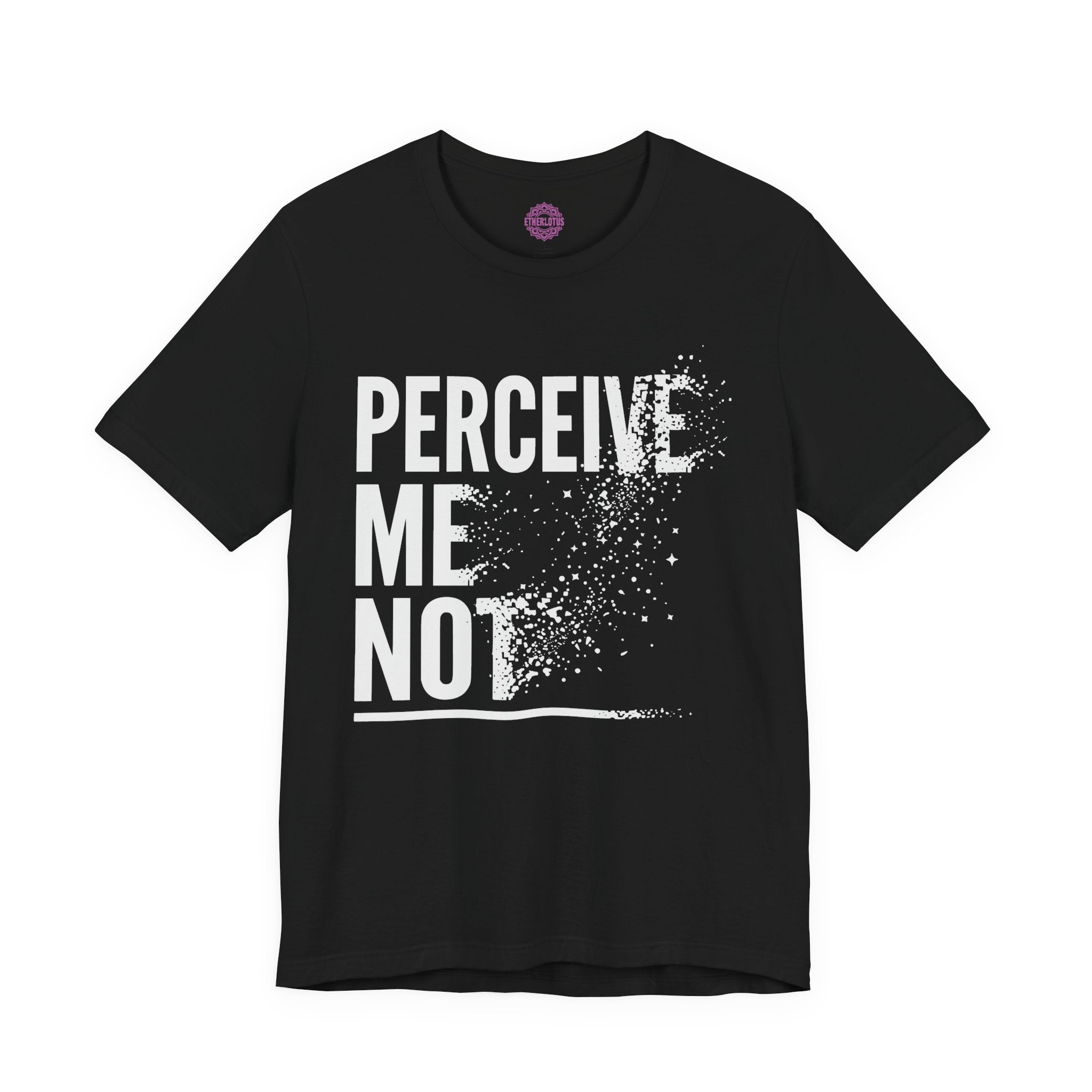 Perceive Me Not Premium Unisex T-Shirt