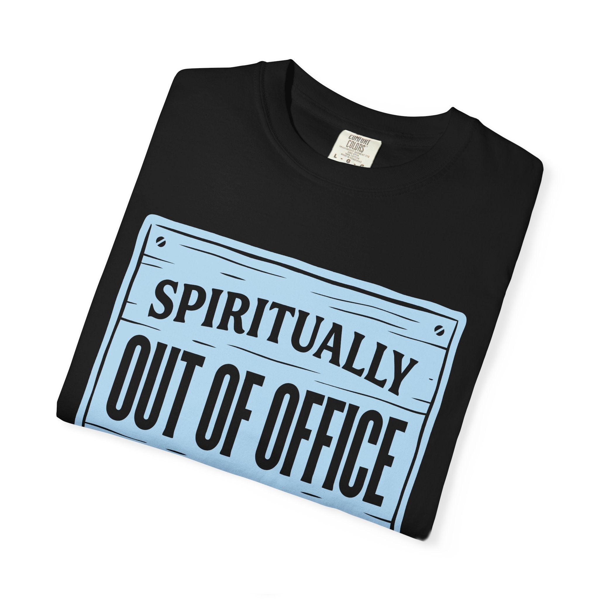 Spiritually Out Of Office Comfort Colors® Unisex T-Shirt