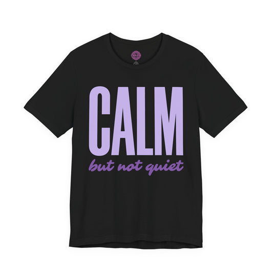 Calm But Not Quiet Premium Unisex T-Shirt