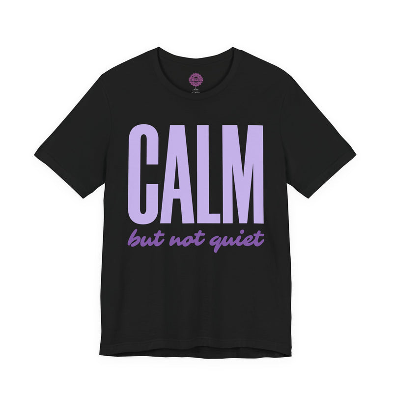 Calm But Not Quiet Premium Unisex T-Shirt