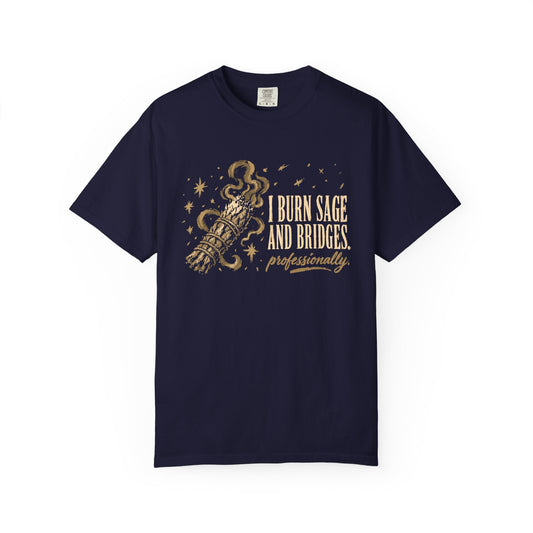 I Burn Sage And Bridges Professionally Comfort Colors® Unisex T-Shirt
