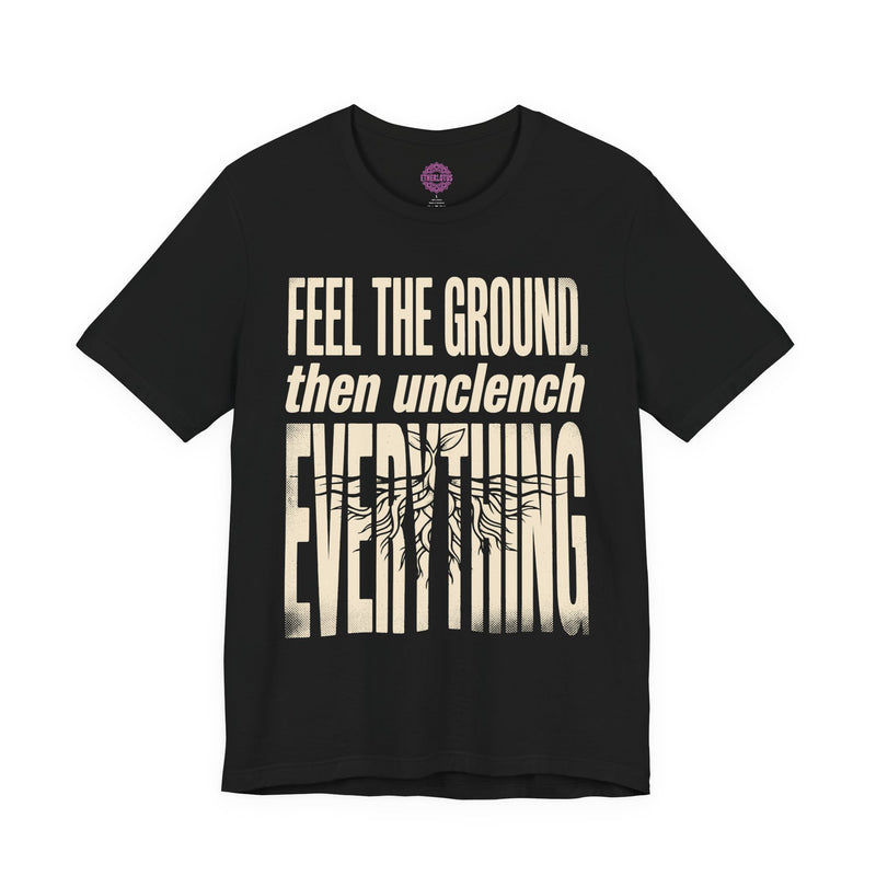 Feel the Ground Then Unclench Everything Roots Premium Unisex T-Shirt
