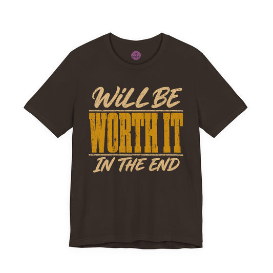 Will Be Worth It In The End Vintage Premium Unisex T-Shirt