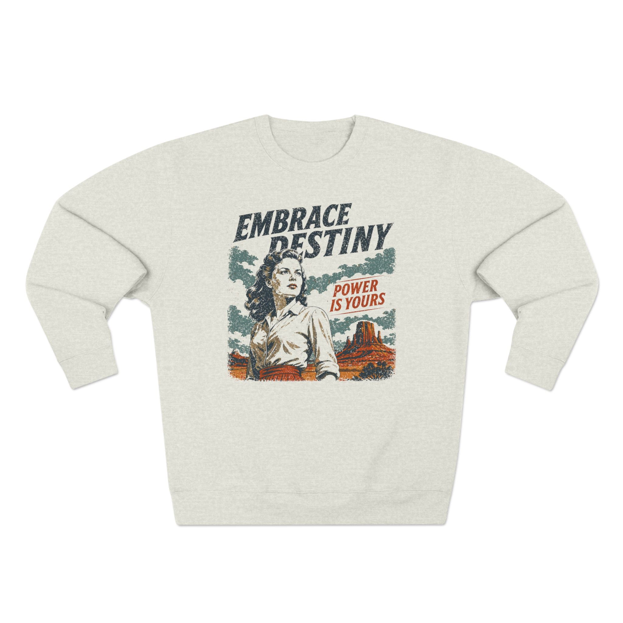 Embrace Destiny Power Is Yours Premium Unisex Sweatshirt
