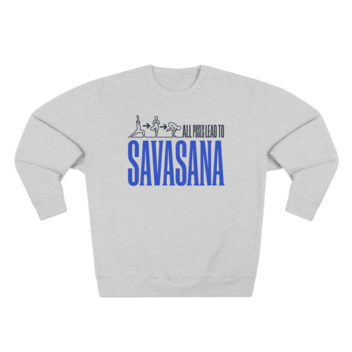 All Poses Lead To Savasana Yoga Premium Unisex Sweatshirt