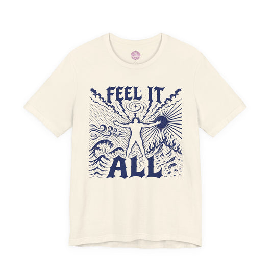 Feel It All Emotional Sovereignty Premium Unisex T-Shirt
