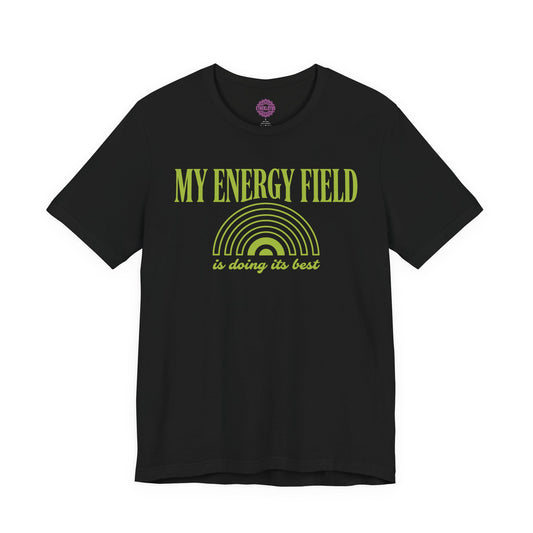 My Energy Field Is Doing Its Best Premium Unisex T-Shirt