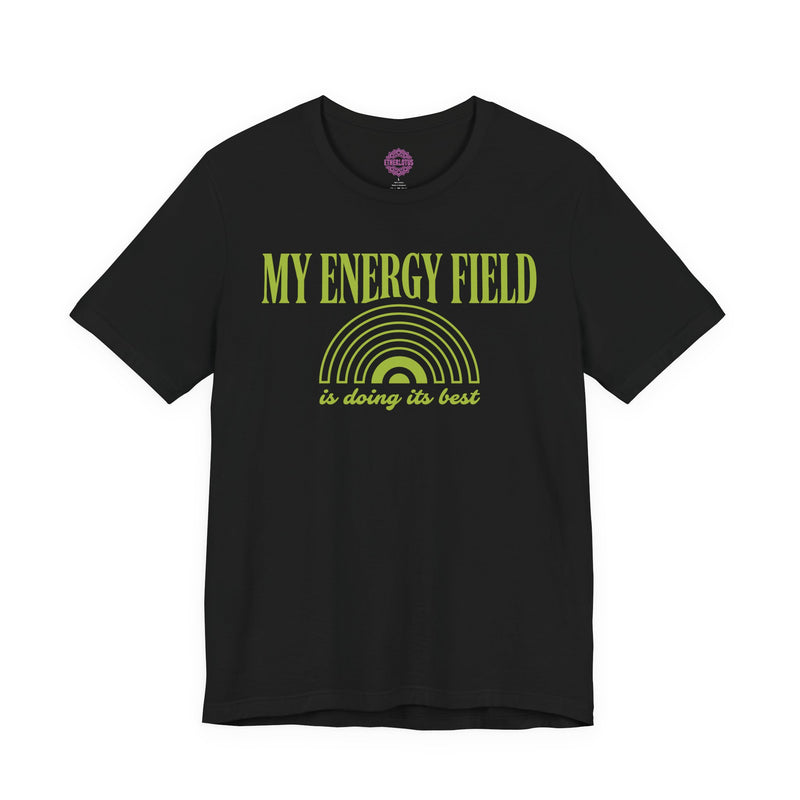 My Energy Field Is Doing Its Best Premium Unisex T-Shirt