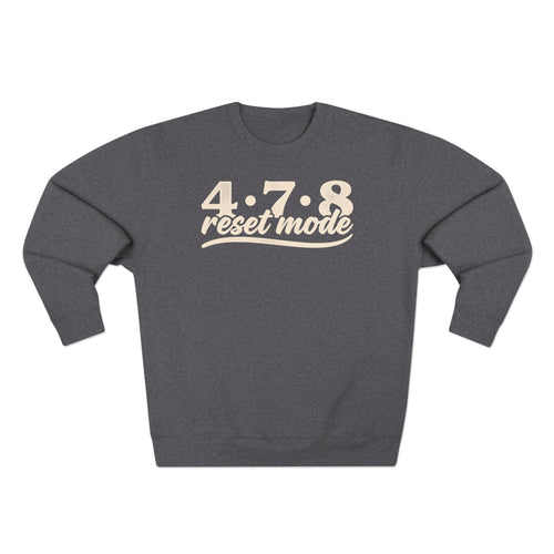 4 7 8 Reset Mode Premium Unisex Sweatshirt