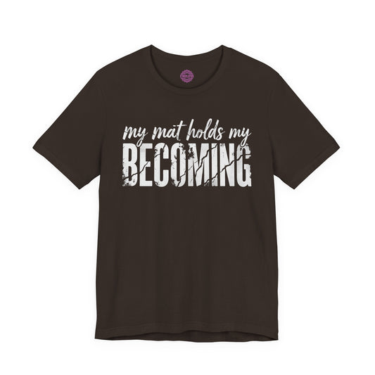 My Mat Holds My Becoming Yoga Premium Unisex T-Shirt