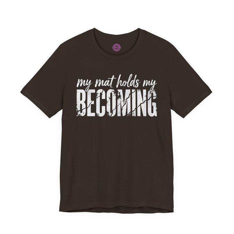My Mat Holds My Becoming Yoga Premium Unisex T-Shirt