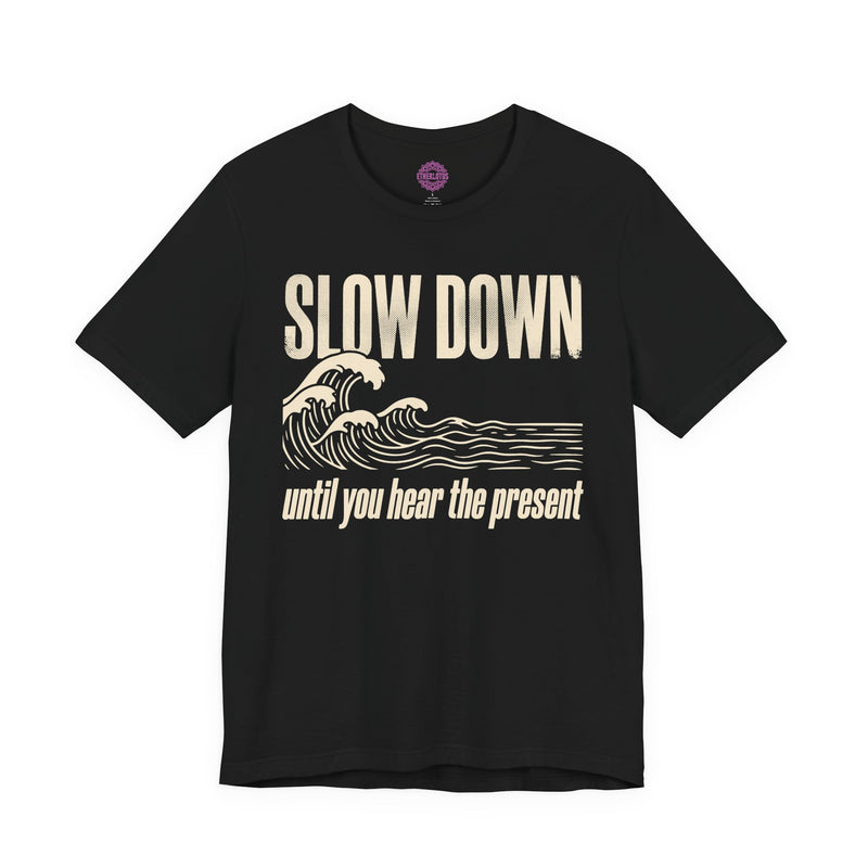 Slow Down Until You Hear the Present Great Wave Premium Unisex T-Shirt