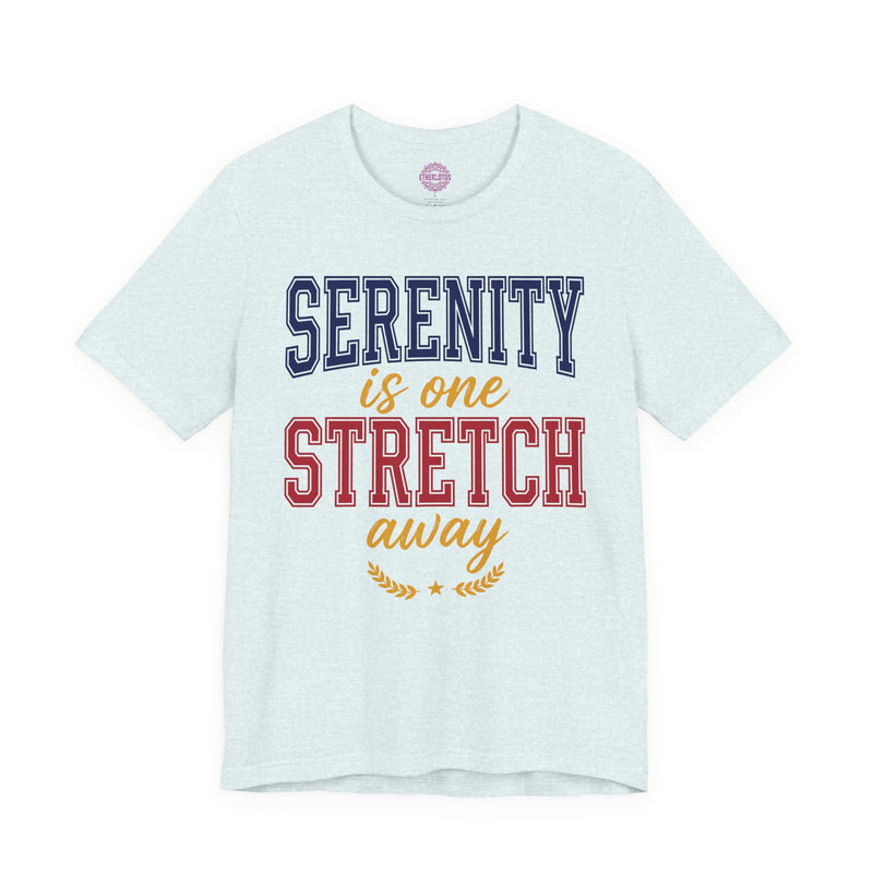 Serenity Is One Stretch Away Premium Unisex T-Shirt