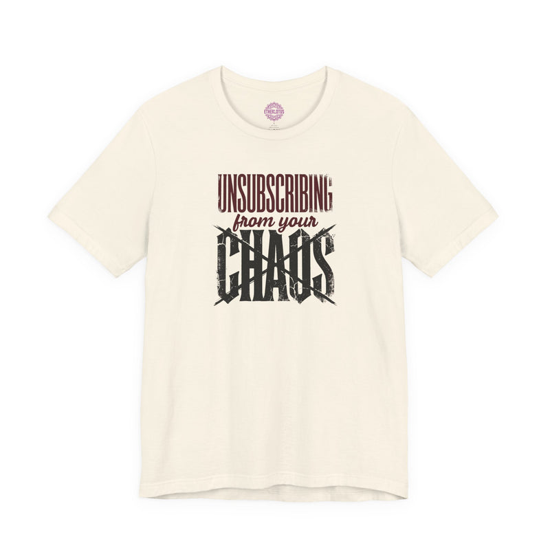 Unsubscribing From Your Chaos Premium Unisex T-Shirt