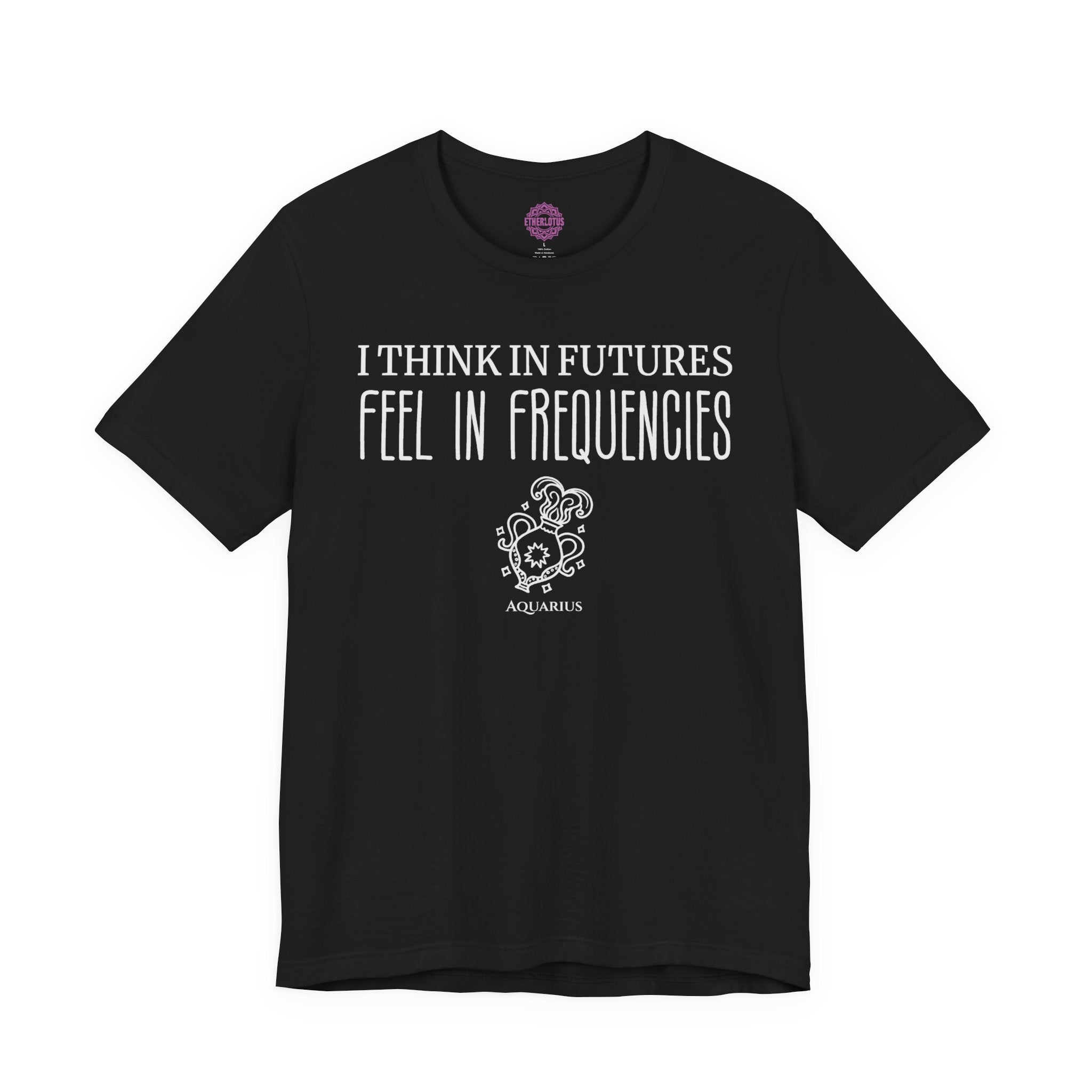Aquarius Think In Futures Feel In Frequencies Premium Unisex T-Shirt