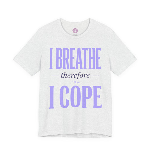 I Breathe Therefore I Cope Premium Unisex T-Shirt