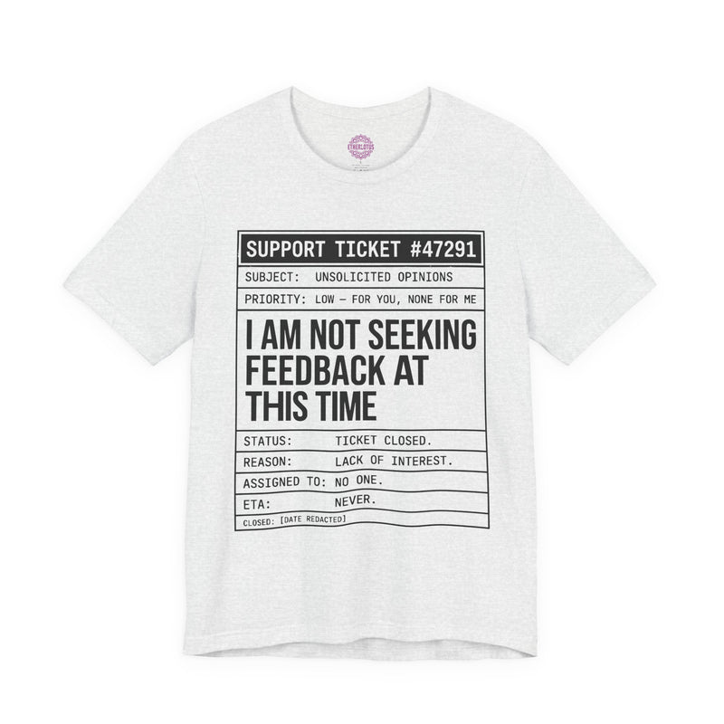 Support Ticket Not Seeking Feedback Premium Unisex T-Shirt