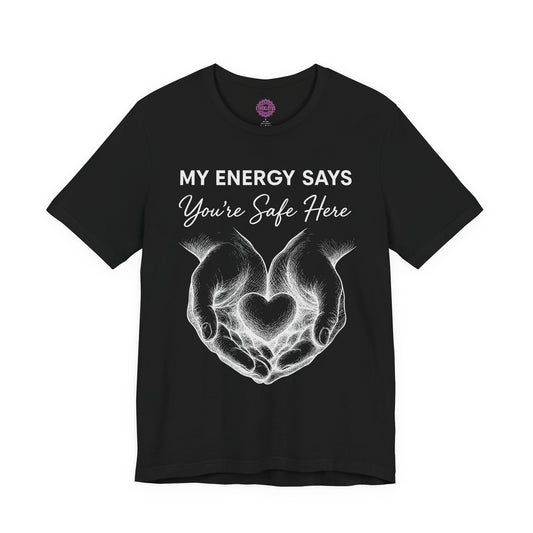 My Energy Says You're Safe Here Hands Holding Heart Premium Unisex T-Shirt