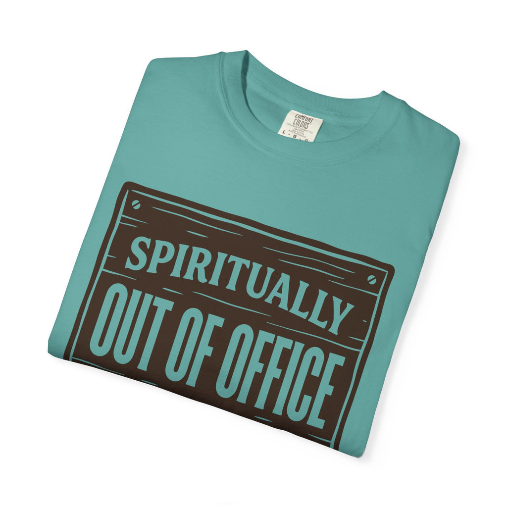 Spiritually Out Of Office Comfort Colors® Unisex T-Shirt