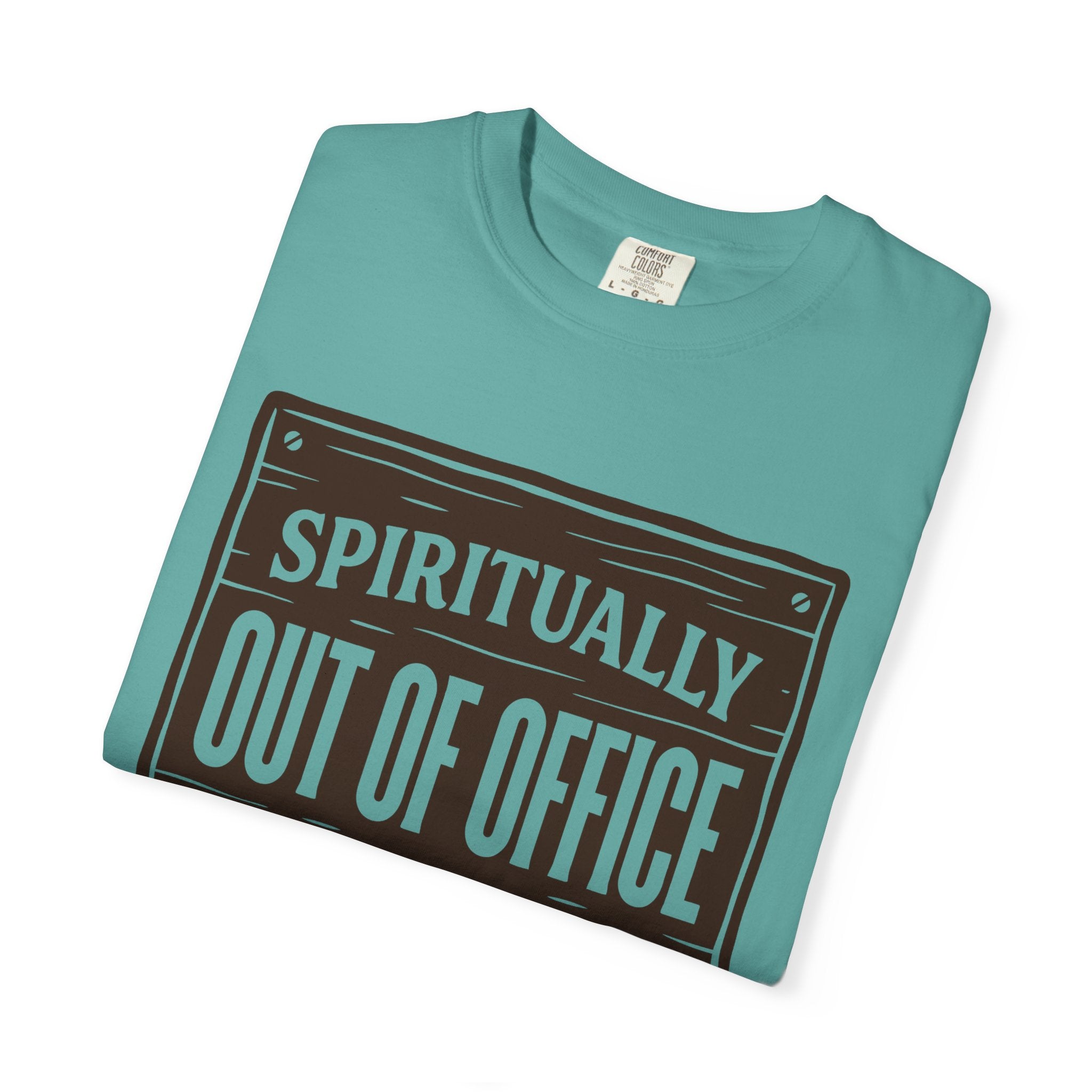Spiritually Out Of Office Comfort Colors® Unisex T-Shirt