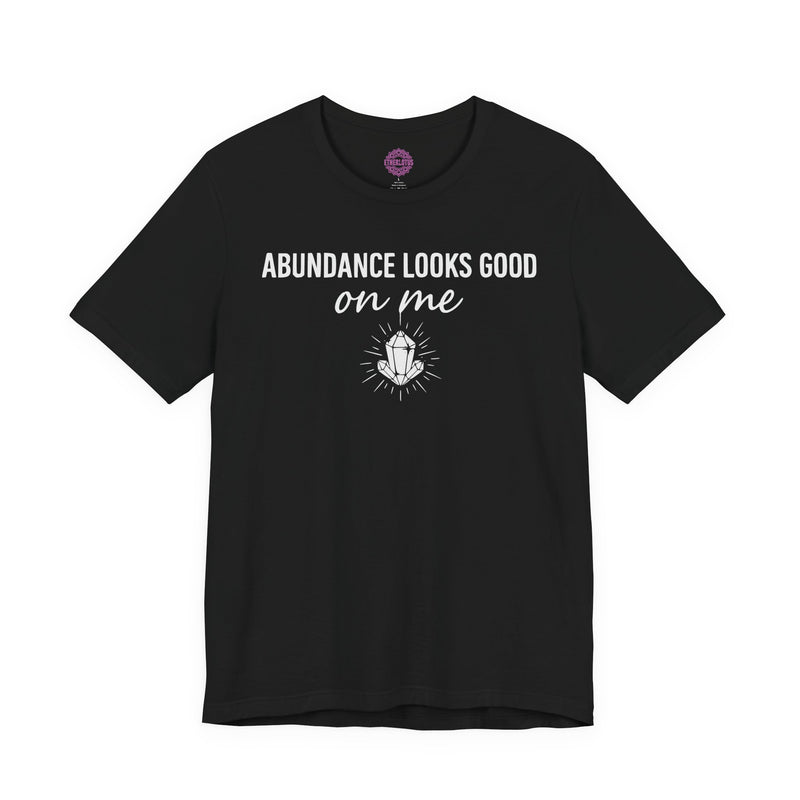 Abundance Looks Good On Me Crystal Manifestation Premium Unisex T-Shirt