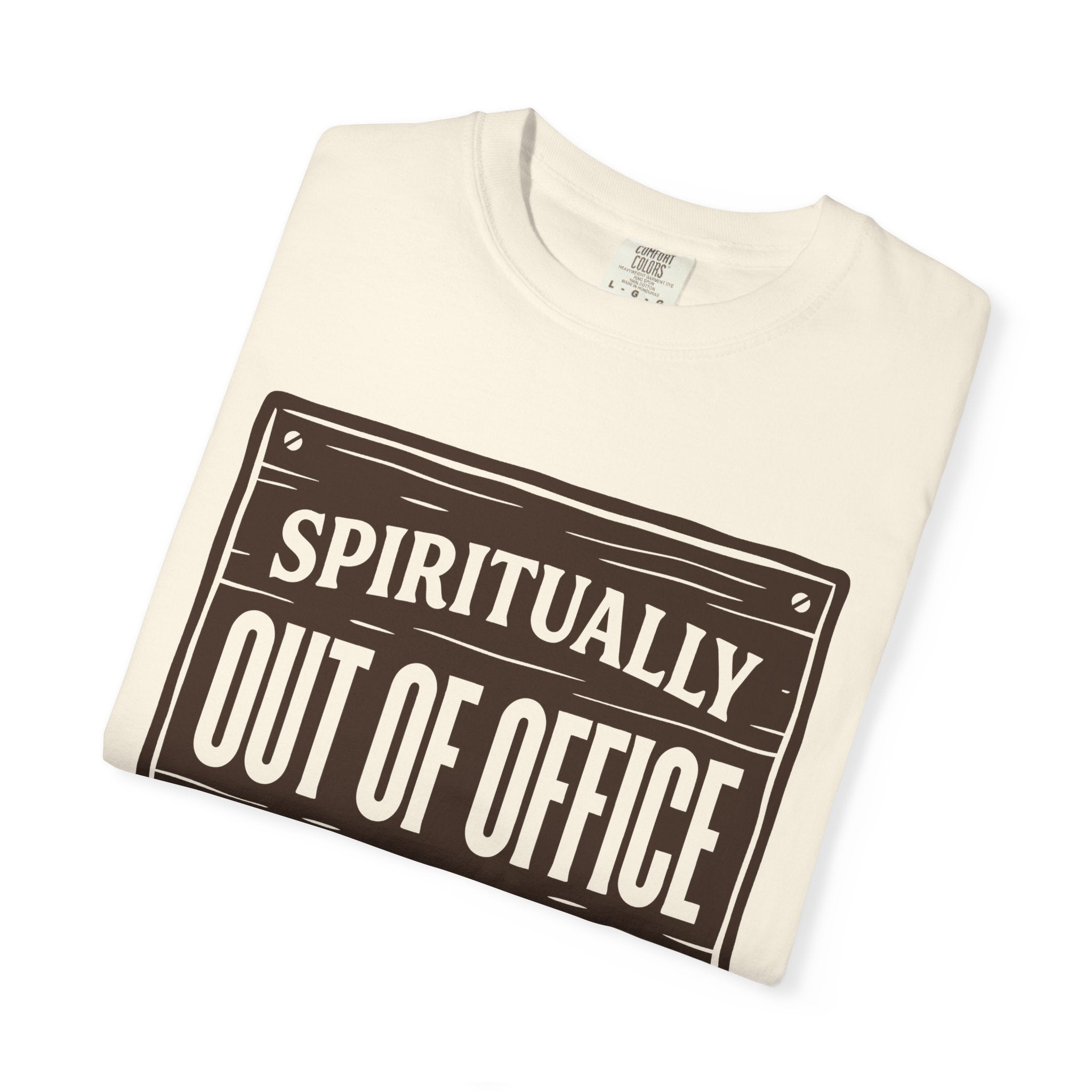 Spiritually Out Of Office Comfort Colors® Unisex T-Shirt