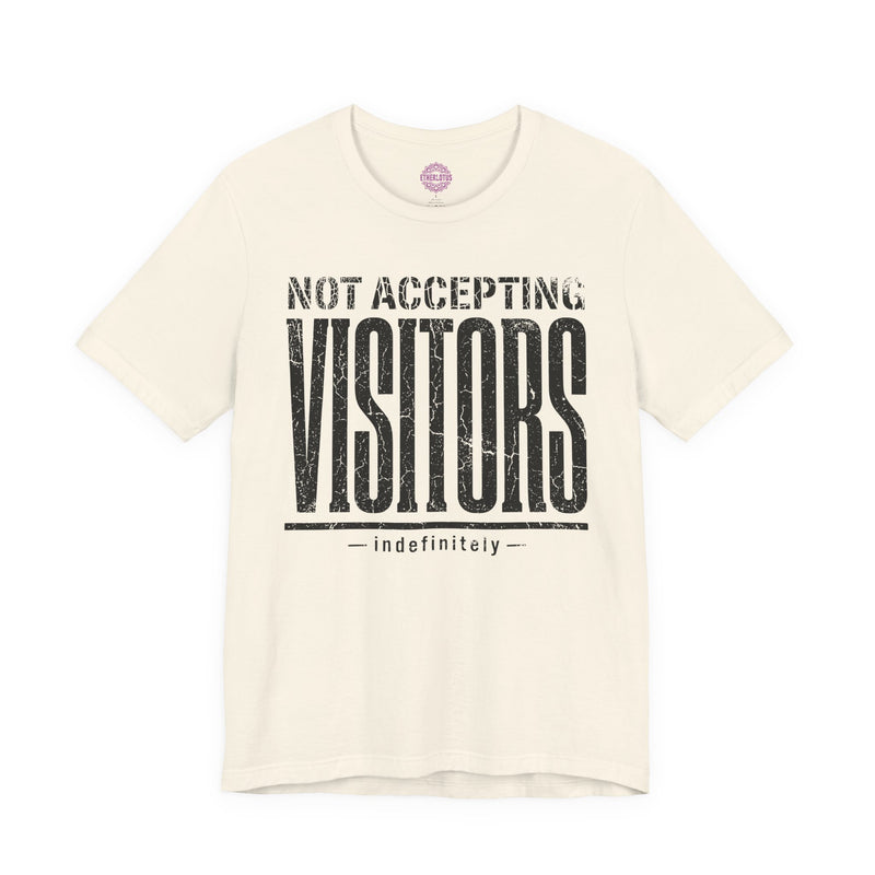 Not Accepting Visitors Indefinitely Premium Unisex T-Shirt